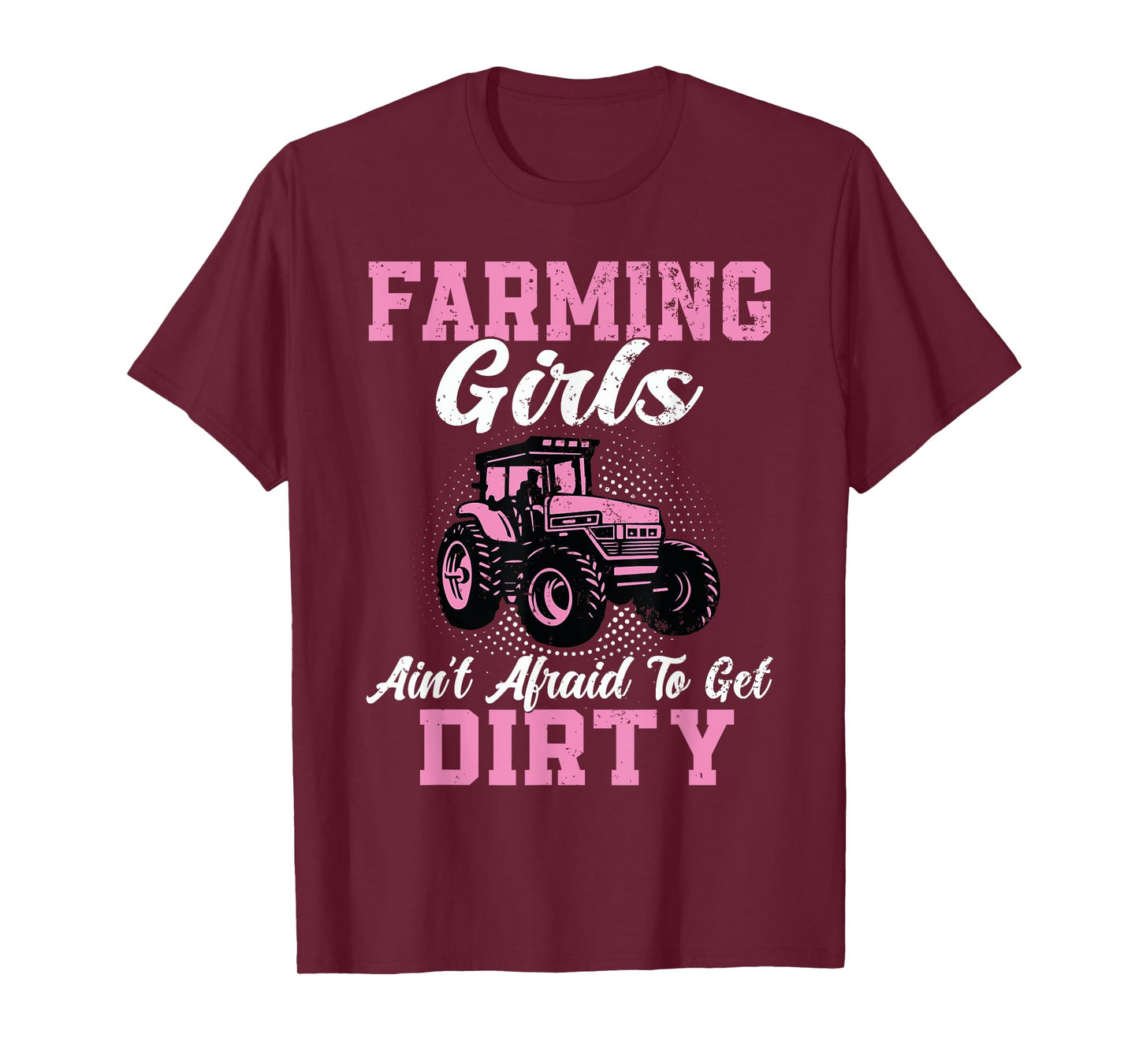 Farm Girls Aren't Afraid to Get Dirty Funny Farming Tractor T-Shirt