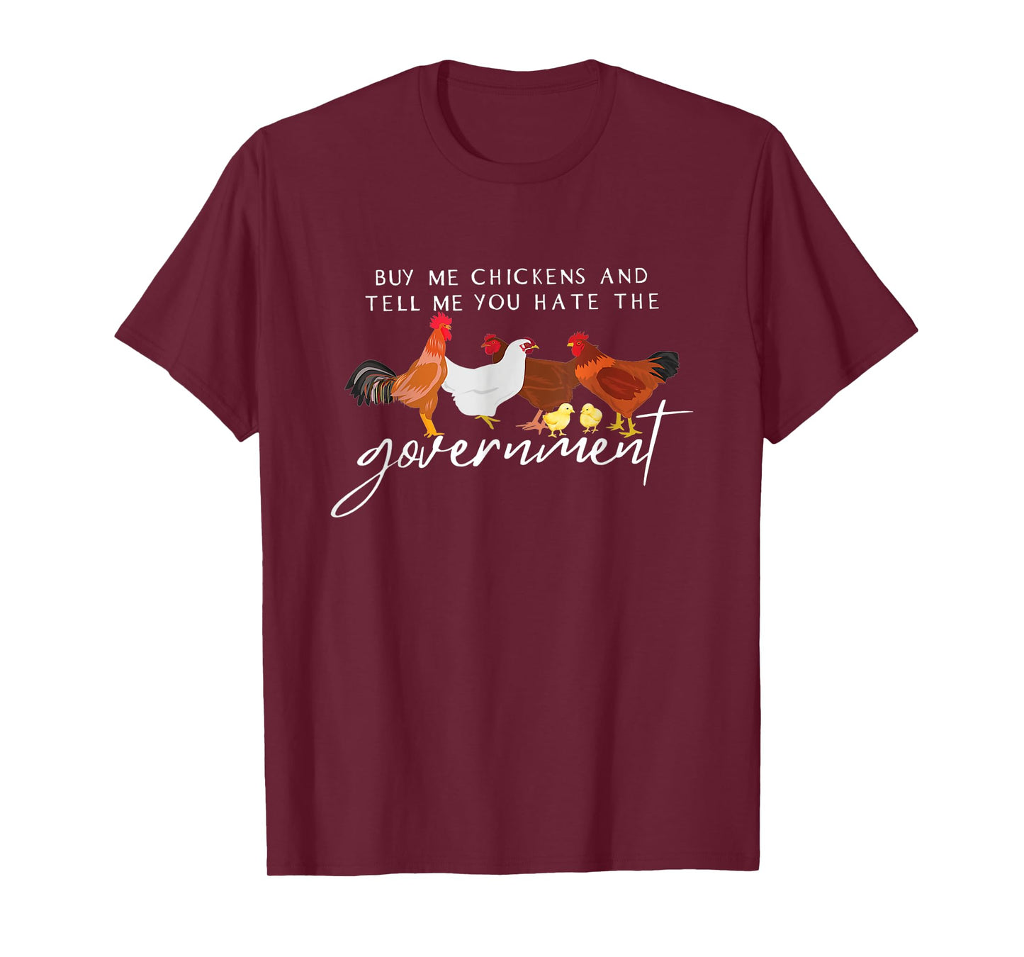Funny Buy Me Chickens And Tell Me You Hate The Government T-Shirt
