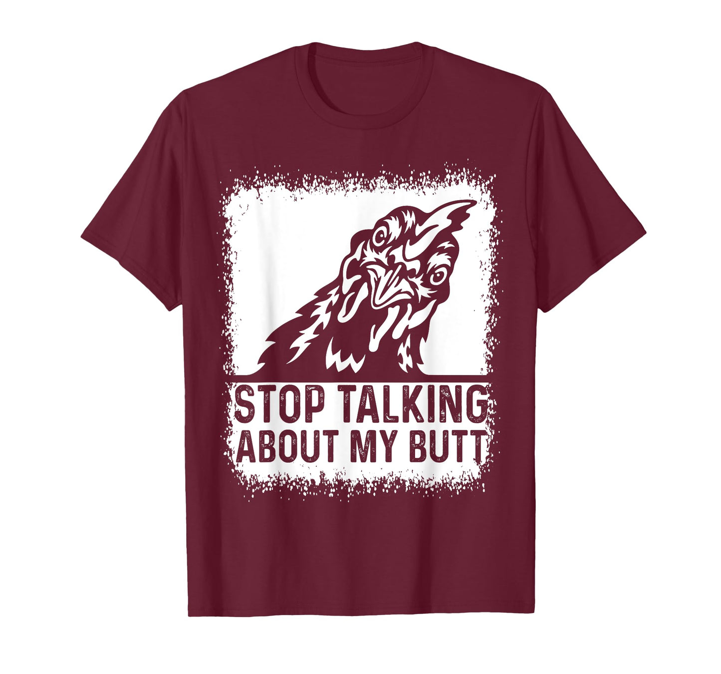 Guess What Stop Talking about My Butt Funny Chicken Joke T-Shirt