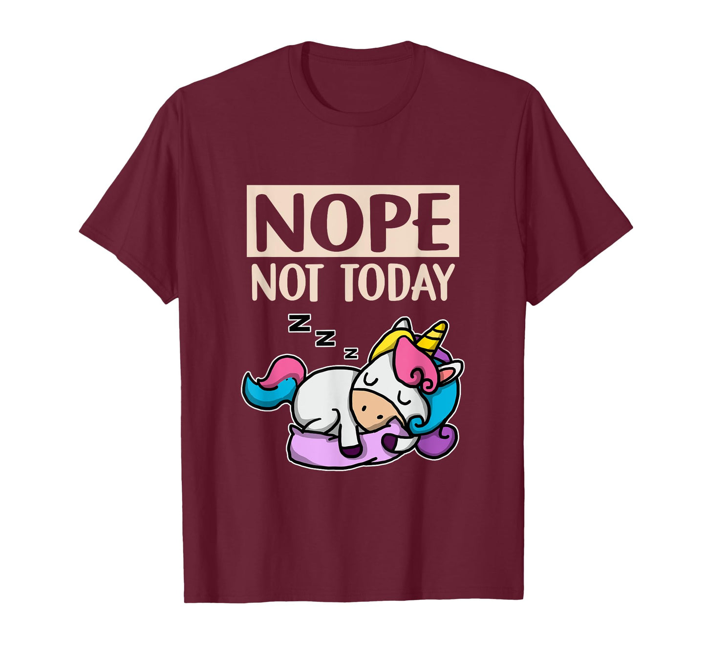 Funny Lazy Unicorn Gift Nope Not Today Unicorn T-Shirt