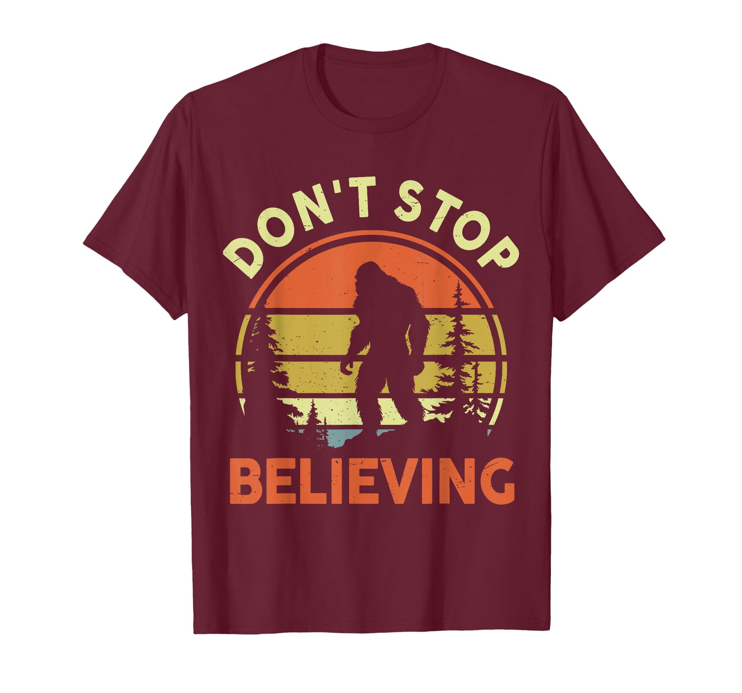 Funny Don't Stop Believing Bigfoot Men Women Dad Sasquatch T-Shirt
