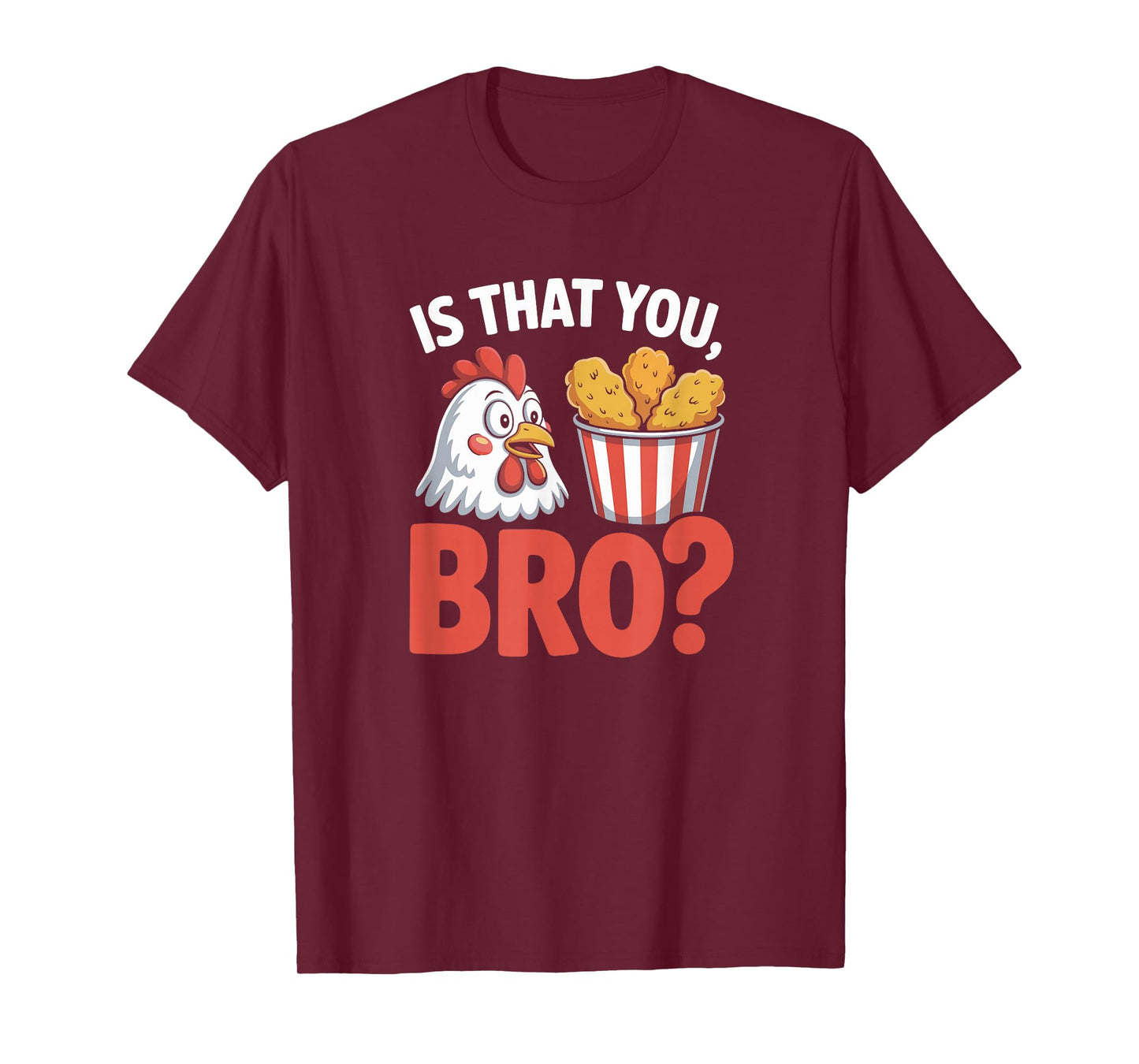 is That You Bro Chicken Humor Cartoon Food Nugget Funny Meme T-Shirt
