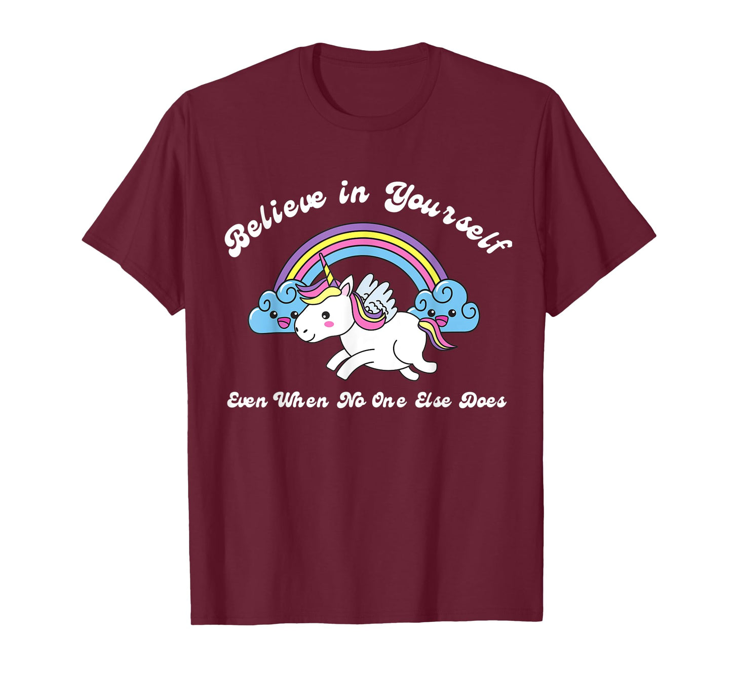 Believe In Yourself Even When No One Else Does Unicorn T-Shirt