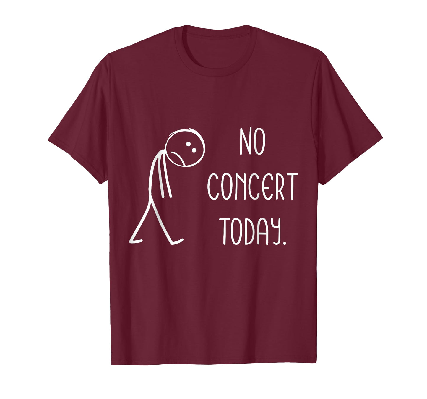 Music Concert Lovers - No Concert Today T-Shirt