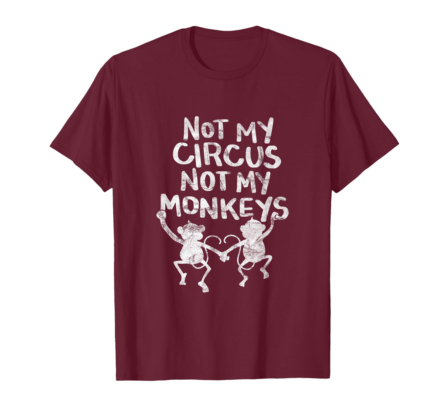 Not My Monkey Not My Circus Shirt Funny Monkey Quotes T-Shirt