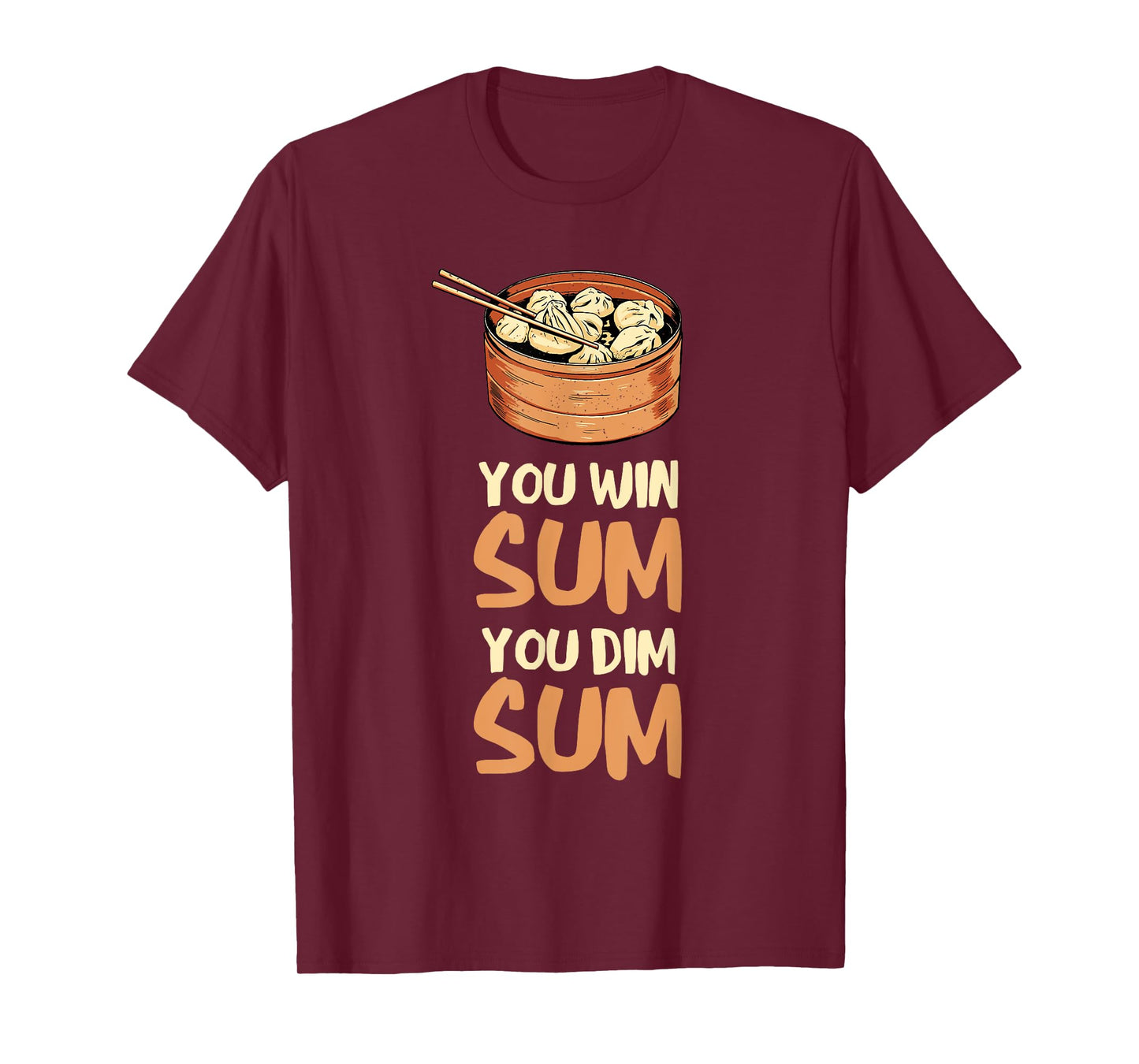 Dim Sum You Win Sum Asian Food Foodie Dumpling Lover T-Shirt