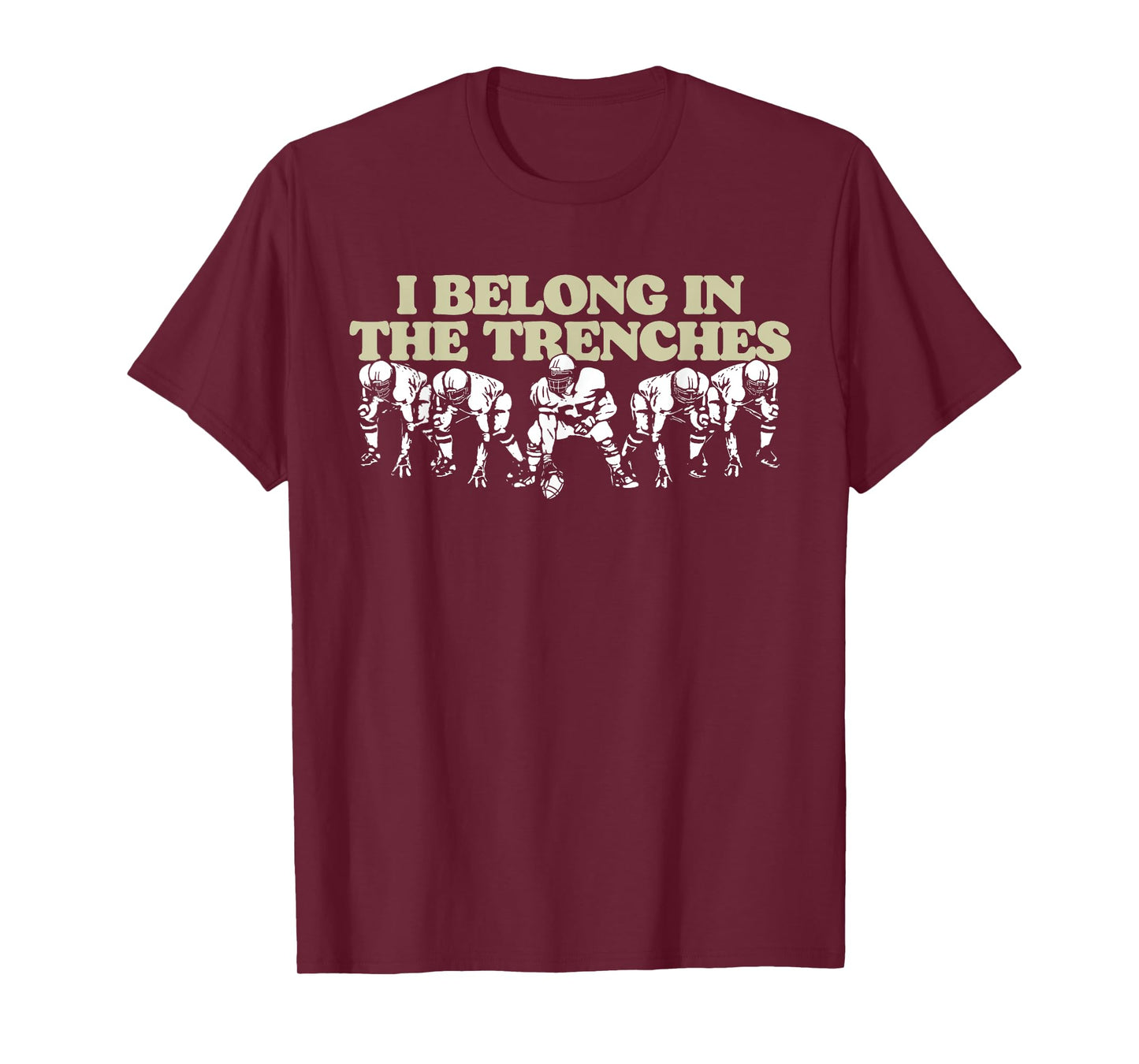 I Belong In The Trenches Offensive Line Football Funny T-Shirt