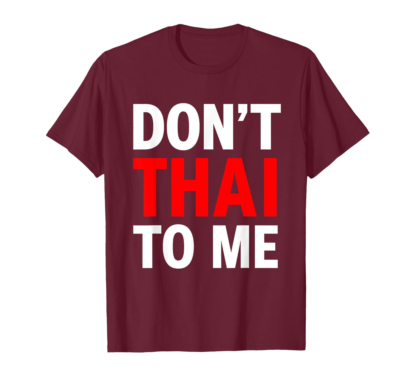 Don't Thai to Me Thailand Khmer Conflict Red Men Women T-Shirt