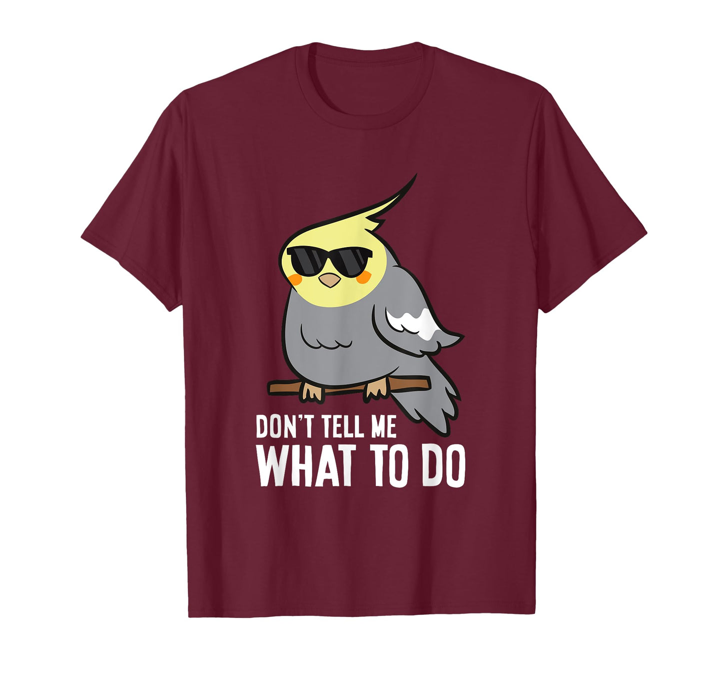 Don't Tell Me What To Do Funny Cockatiel Parrot T-Shirt