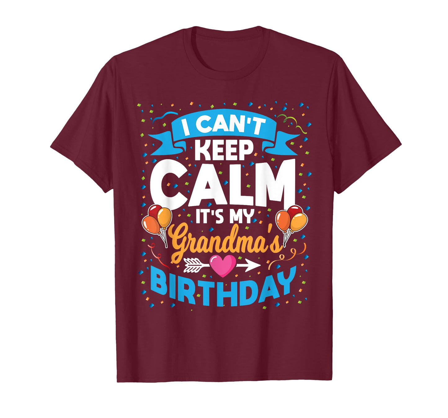 I Can't Keep Calm It's My Grandma Birthday T-Shirt
