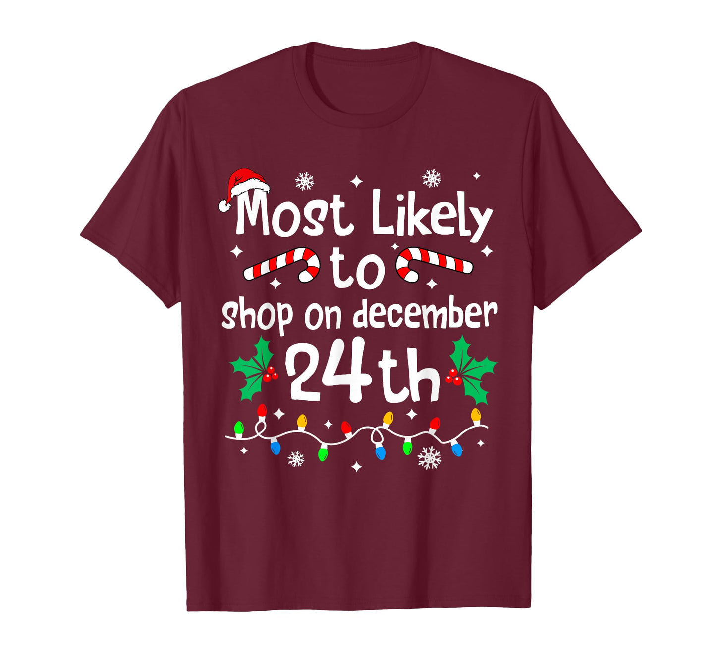 Most Likely to Shop On December 24th Christmas Matching Xmas T-Shirt