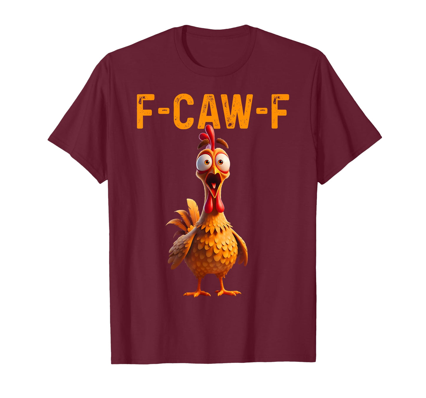 Funny F Caw F Chicken Rooster Cawing F-Caw-F Saying Pun T-Shirt