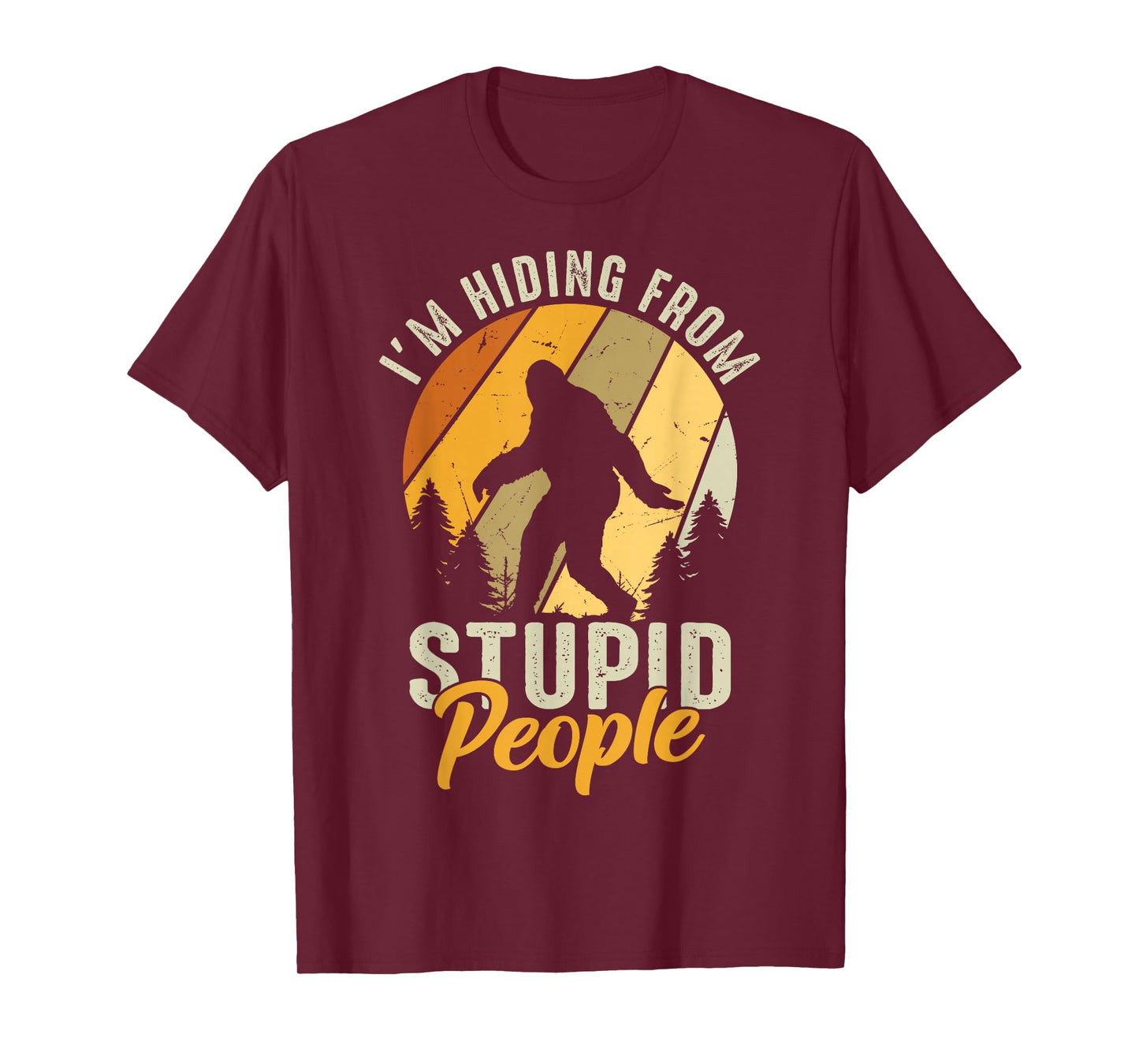 I'm Hiding From Stupid People Funny Vintage Bigfoot T-Shirt
