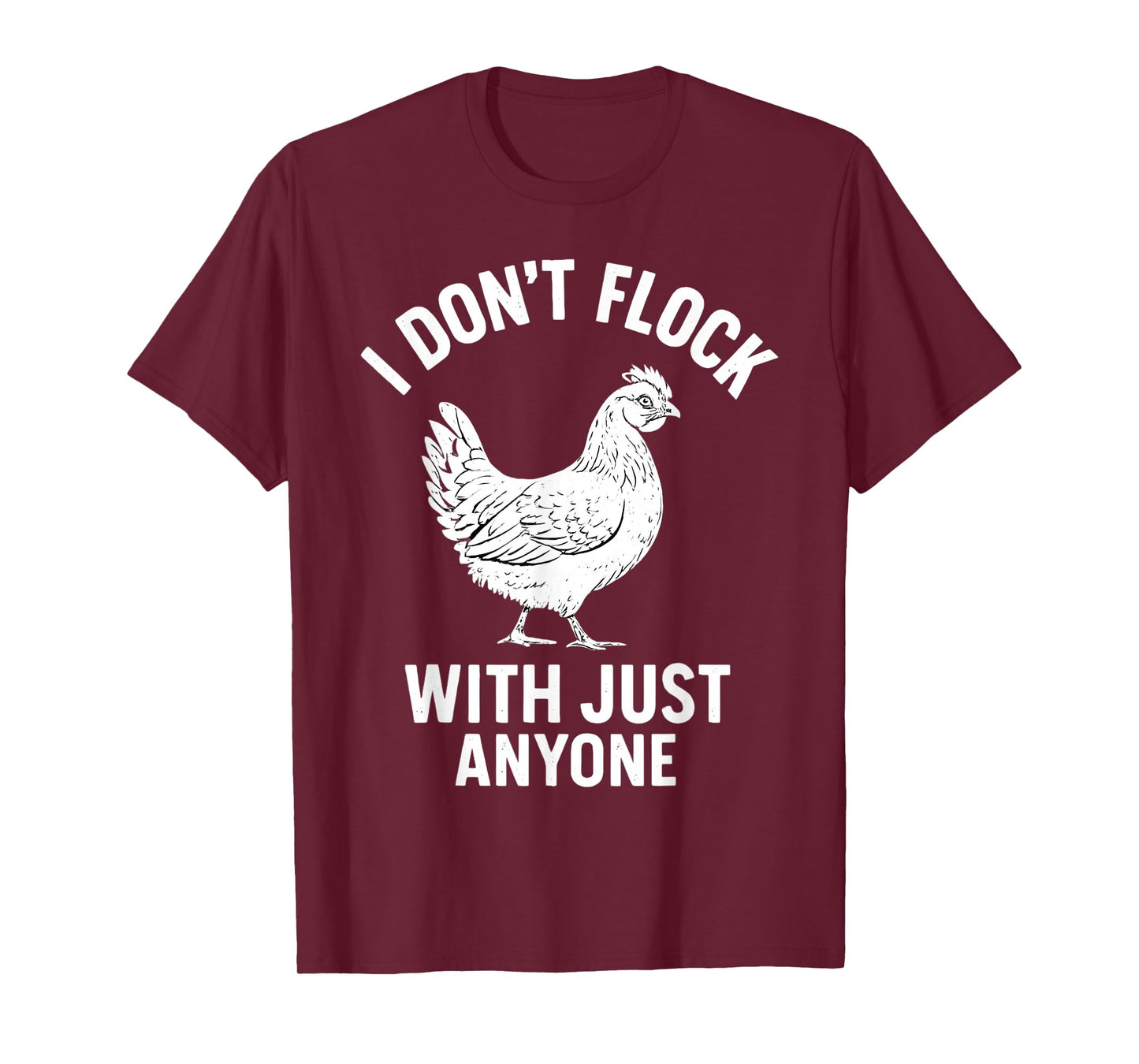 I Dont Flock with Just Anyone Chicken Hen Coop T-Shirt