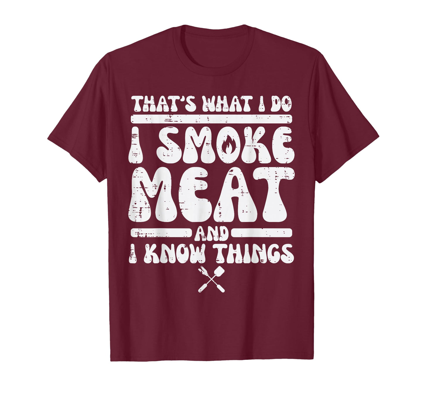 I Grill Meat And Know Things Bbq Barbecue Grilling Men Women T-Shirt