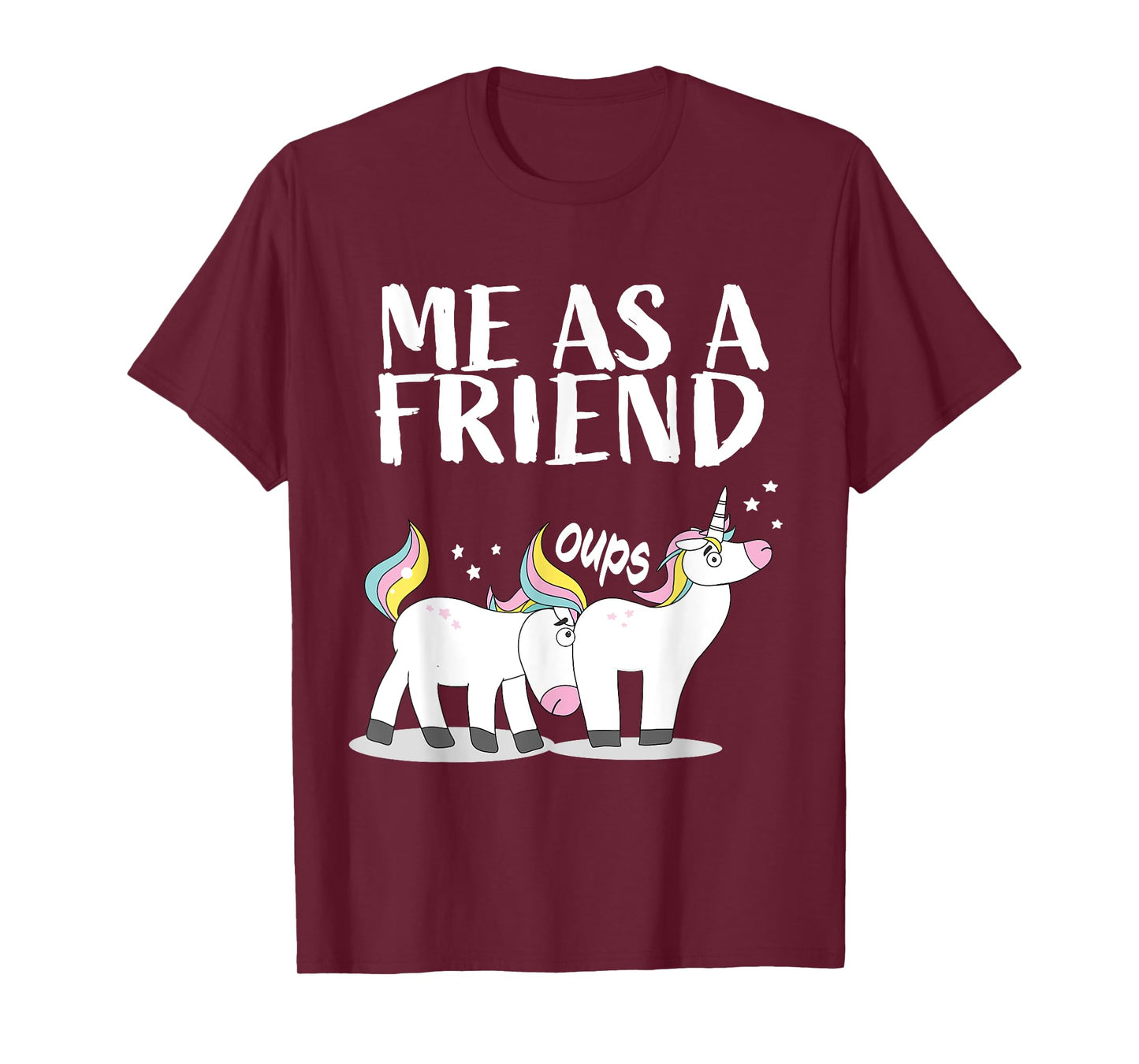 Me as Friend funny Unicorn Dirty Joke for Best Friends T-Shirt