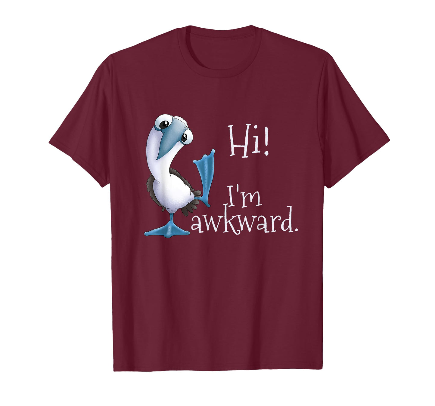 Hi! I’m Awkward - Funny Blue-Footed Booby Galapagos Bird T-Shirt