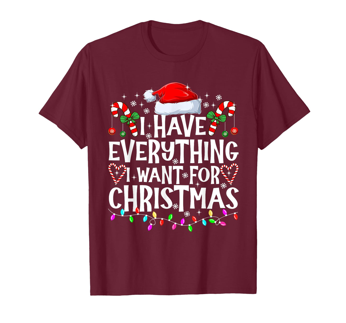 I Have Everything I Want For Christmas Its Me I'm Everything T-Shirt