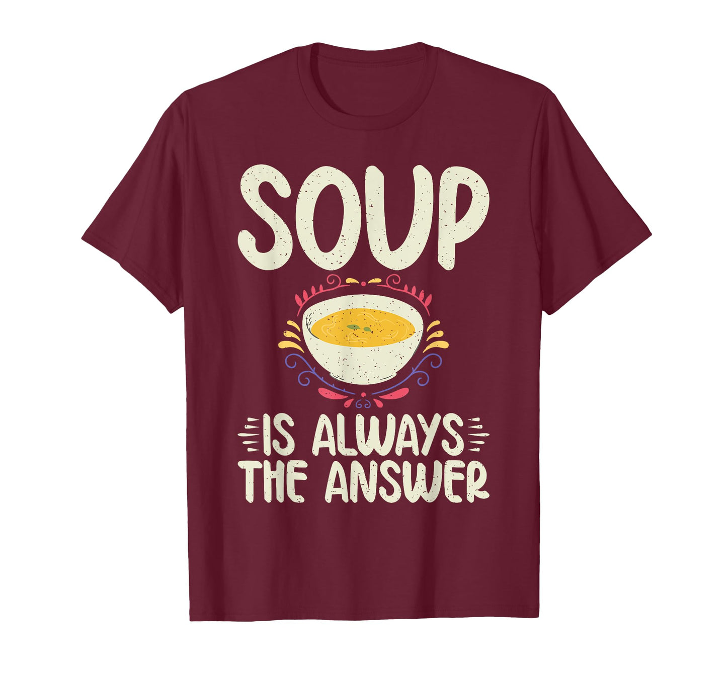 Soup is always the Answer Soup Lover T-Shirt