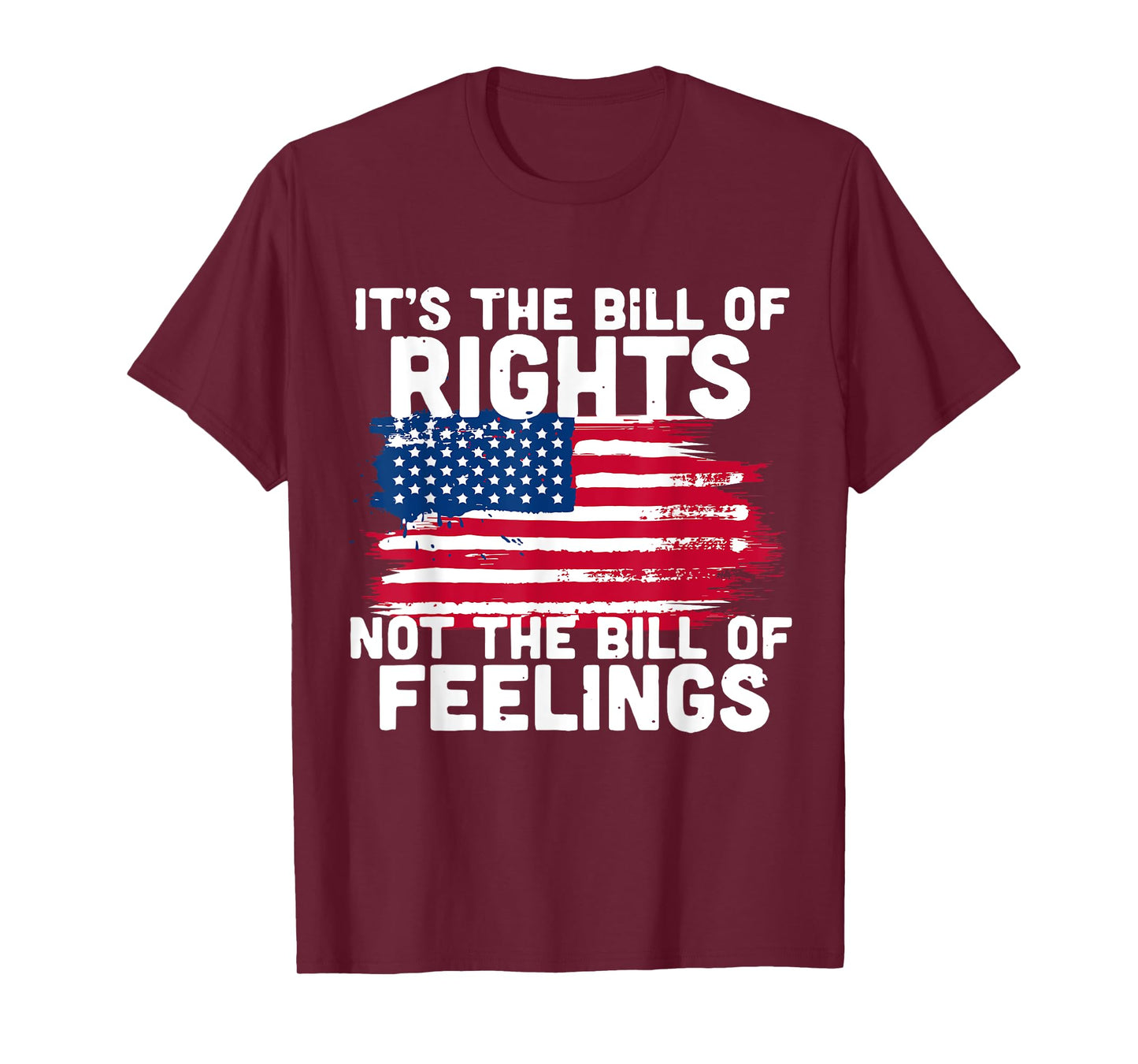 It's The Bill Of Rights Not The Bill Of Feelings USA Flag T-Shirt