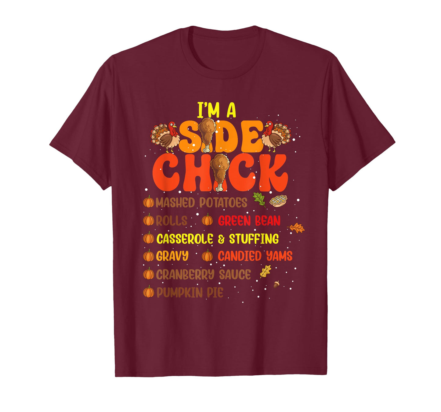 Im A Side Chick Thanksgiving Day Funny Turkey Leg Autumn T-Shirt