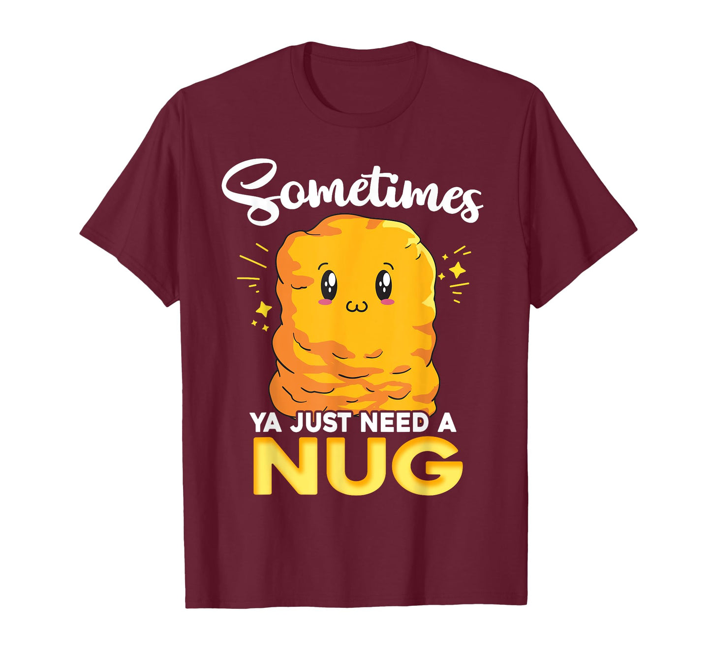 Ya Just Need is Nug Funny Chicken Nugget Kawaii Nug Life T-Shirt