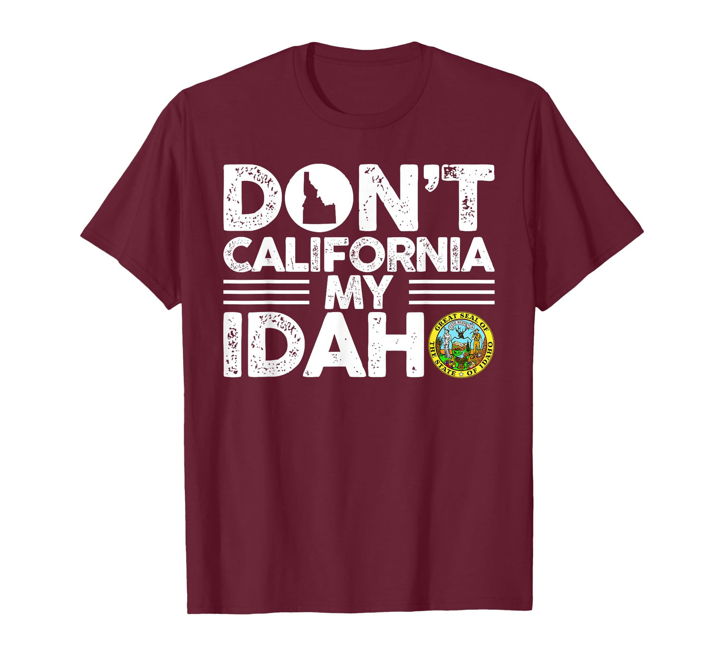 Don't California My Idaho Funny Gift For Idaho Lovers T-Shirt