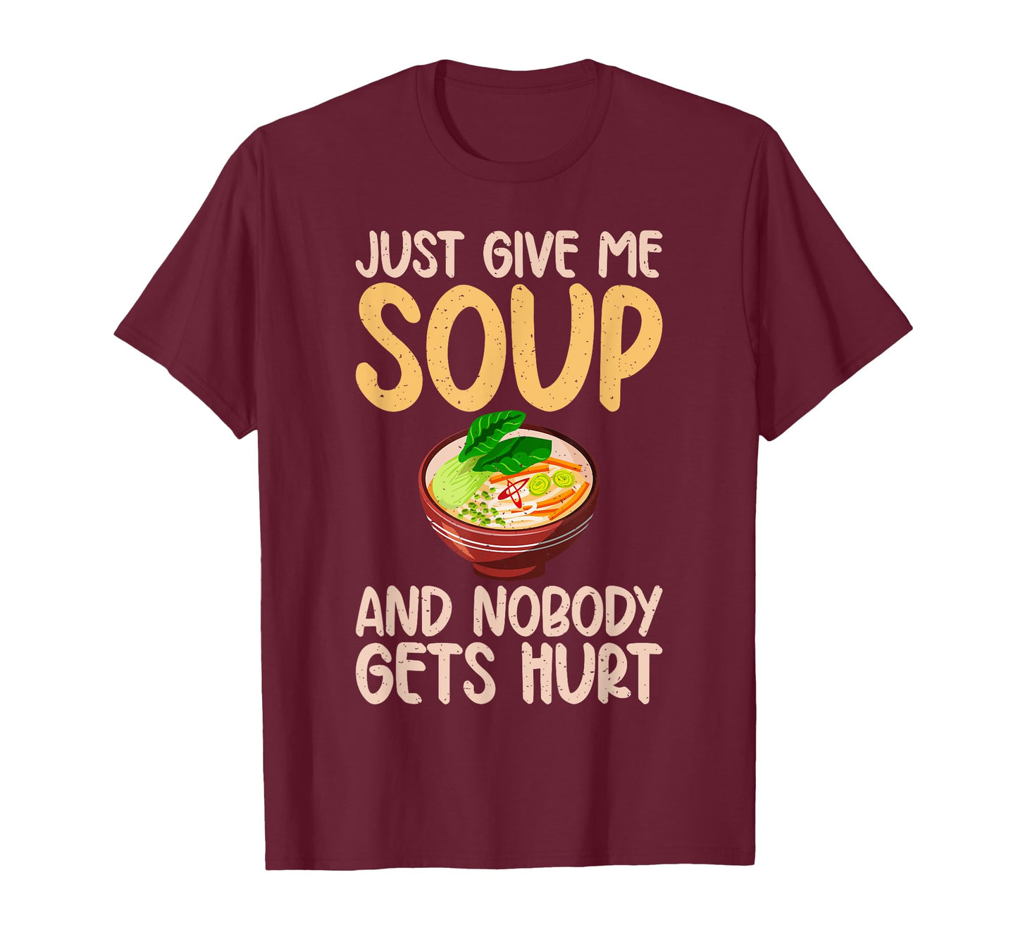 Just give me Soup and nobody gets hurt Soup Lover T-Shirt