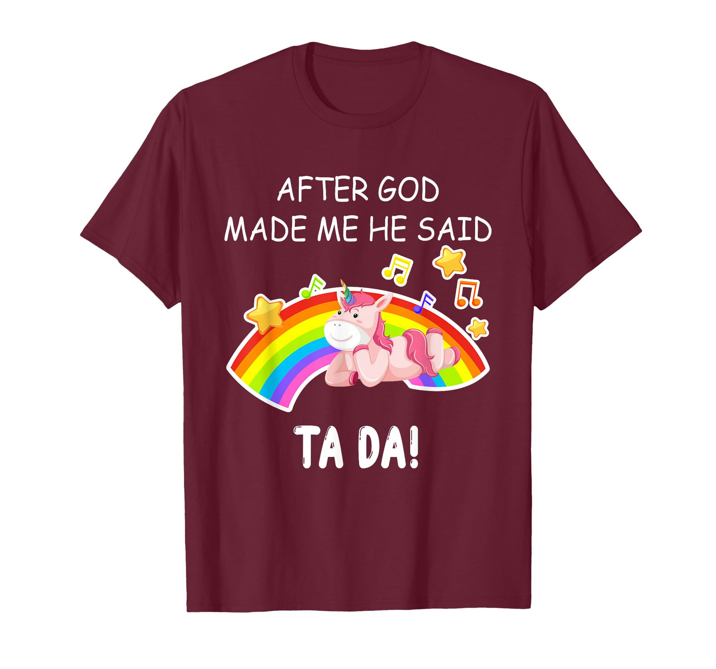 After God made me he said tada Unicorn Funny T-Shirt