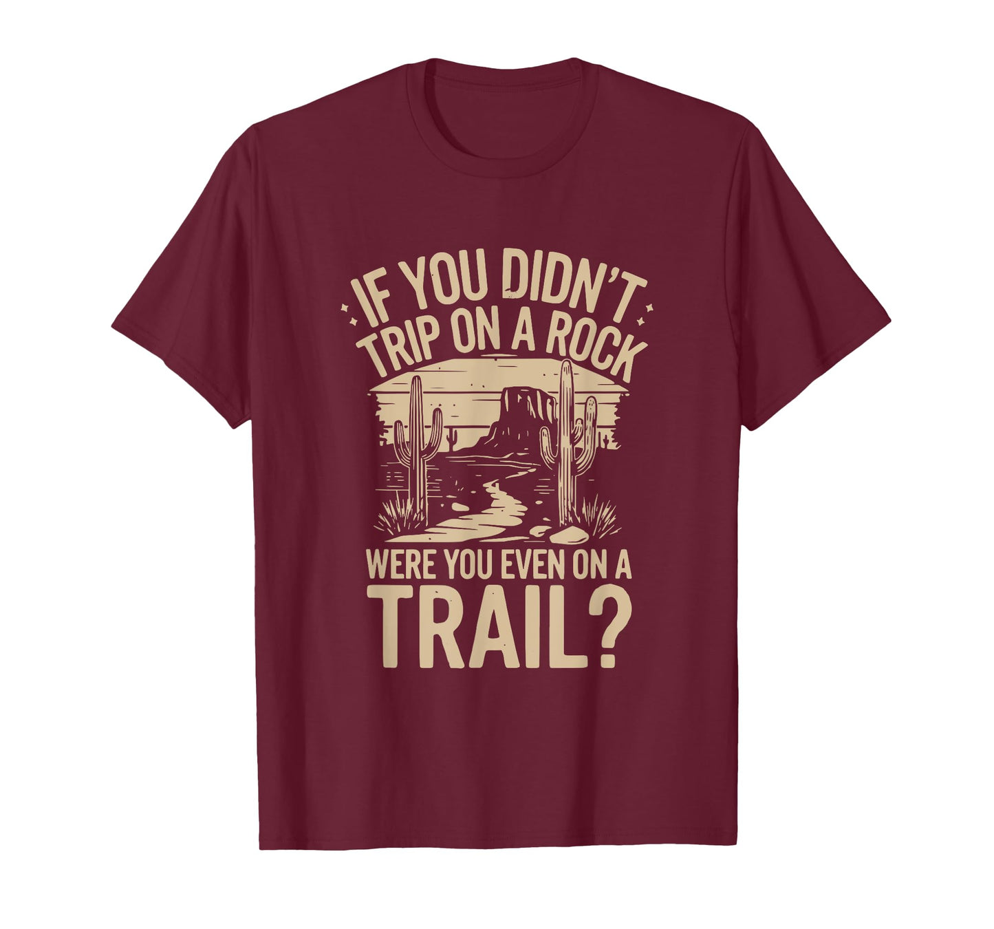 if you didn't trip on a rock camping hiking wilderness funny T-Shirt