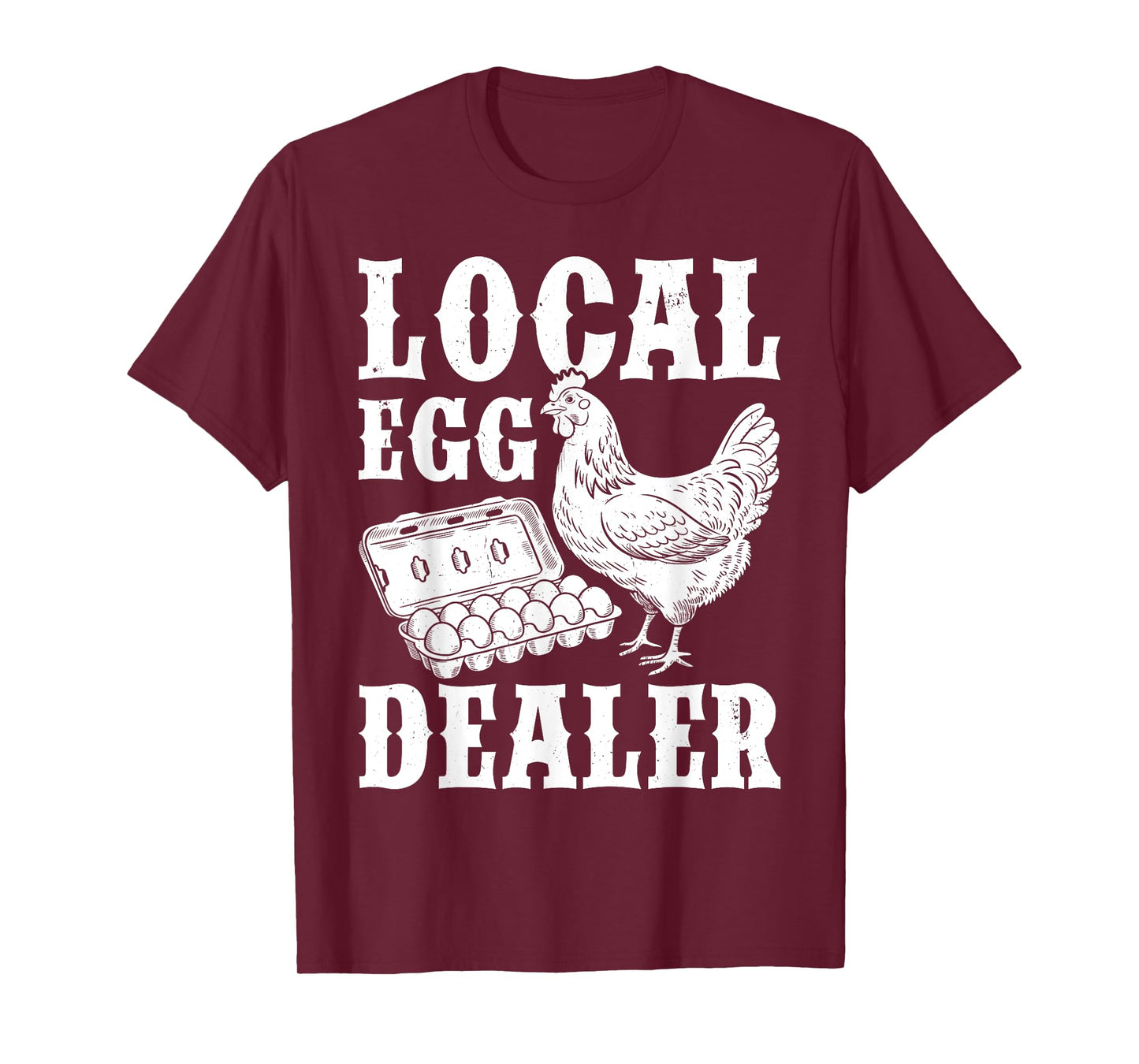 Local Egg Dealer Funny Chicken Lover Homesteaders Farmer T-Shirt