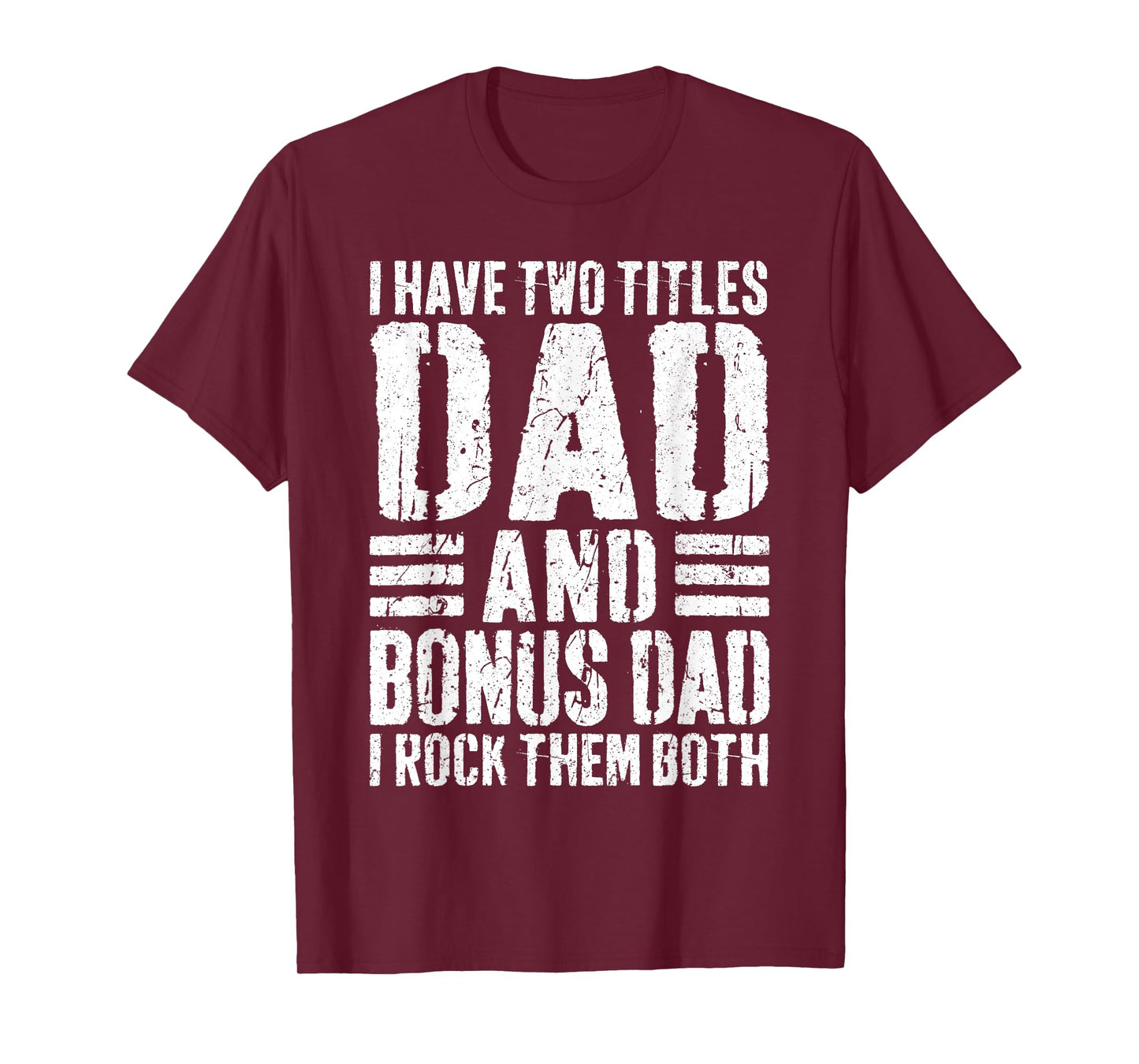 I Have Two Titles Dad And Bonus Dad I Rock Them Both Shirt T-Shirt