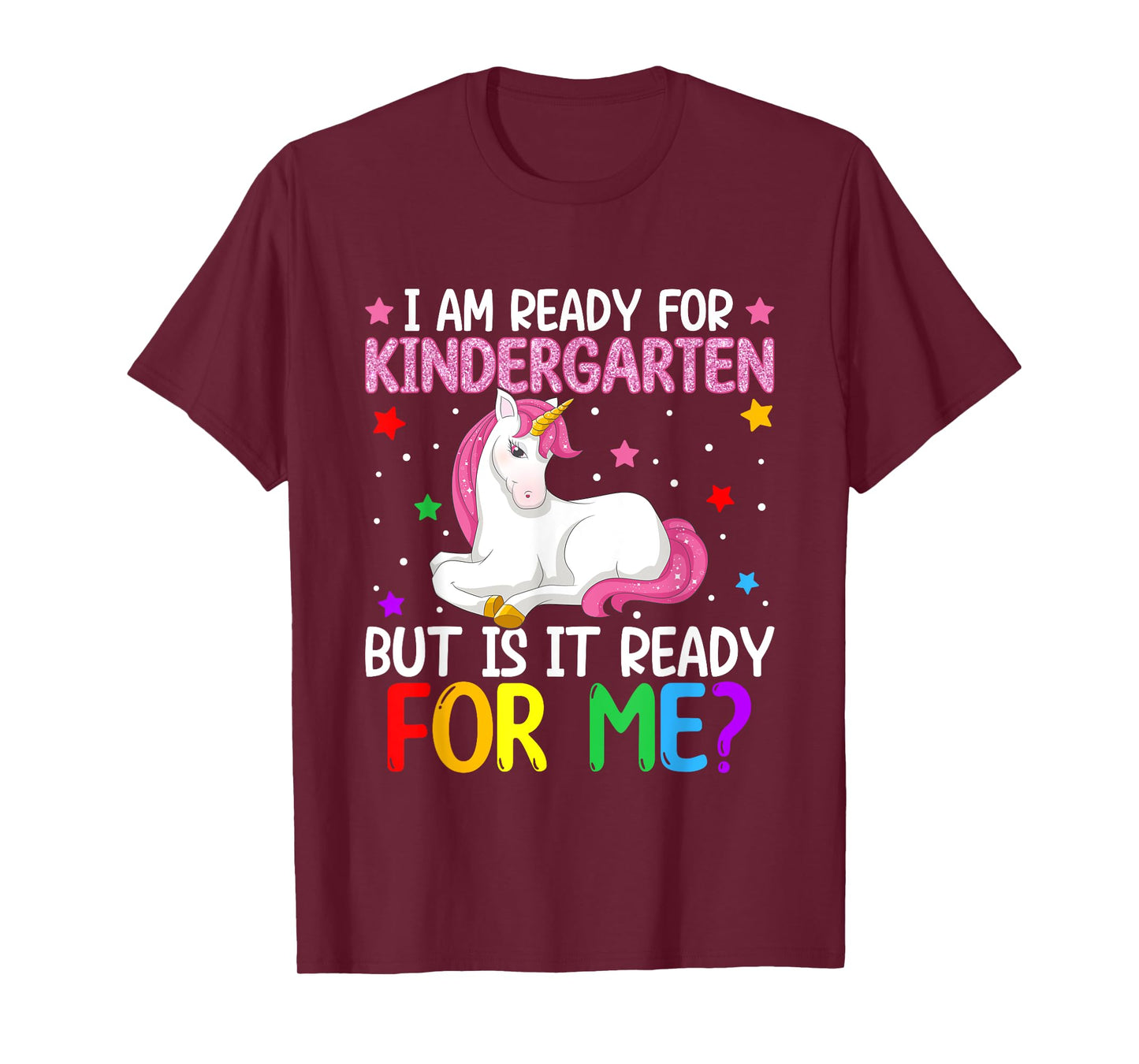 I'm Ready For Kindergarten But Is It Ready For Me? Unicorn T-Shirt