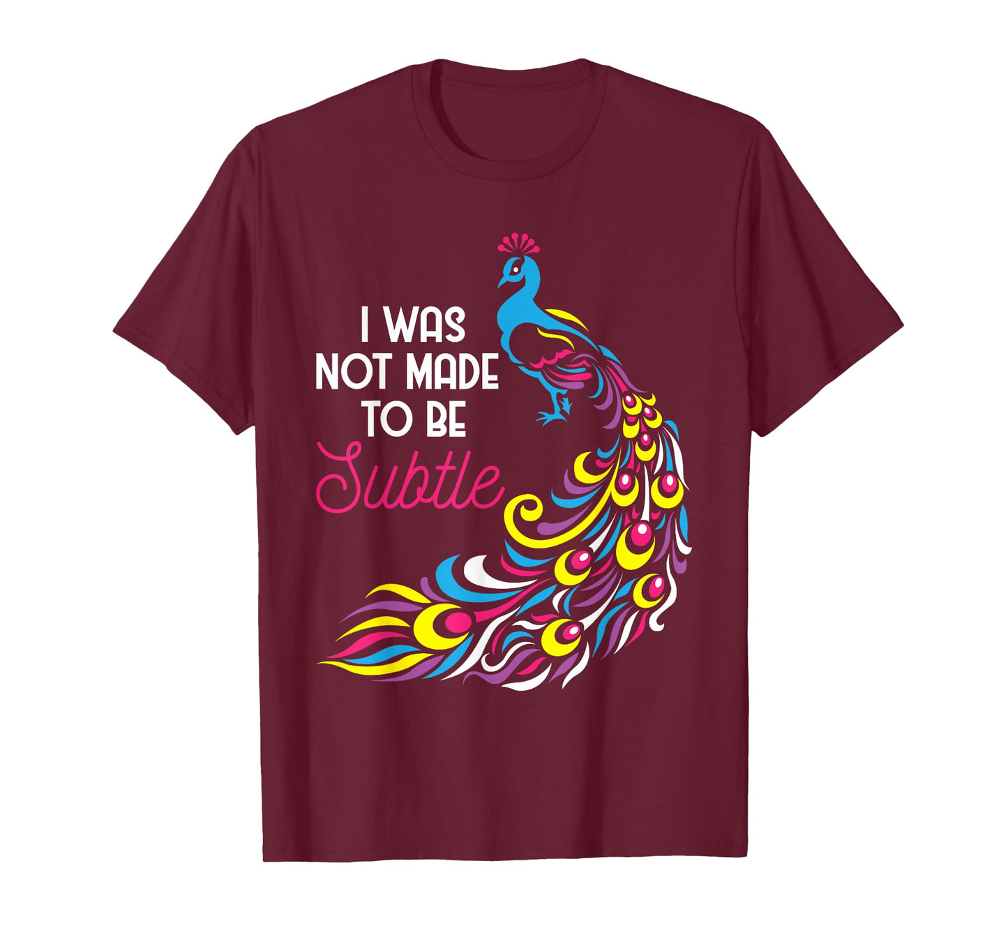 I Was Not Made To Be Subtle - Peacock Zookeeper Animal Lover T-Shirt