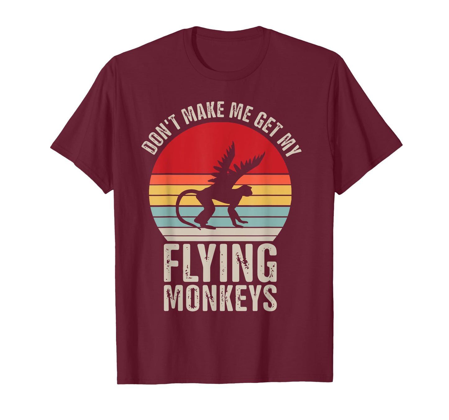 Don't Make Me Get My Flying Monkeys T-Shirt