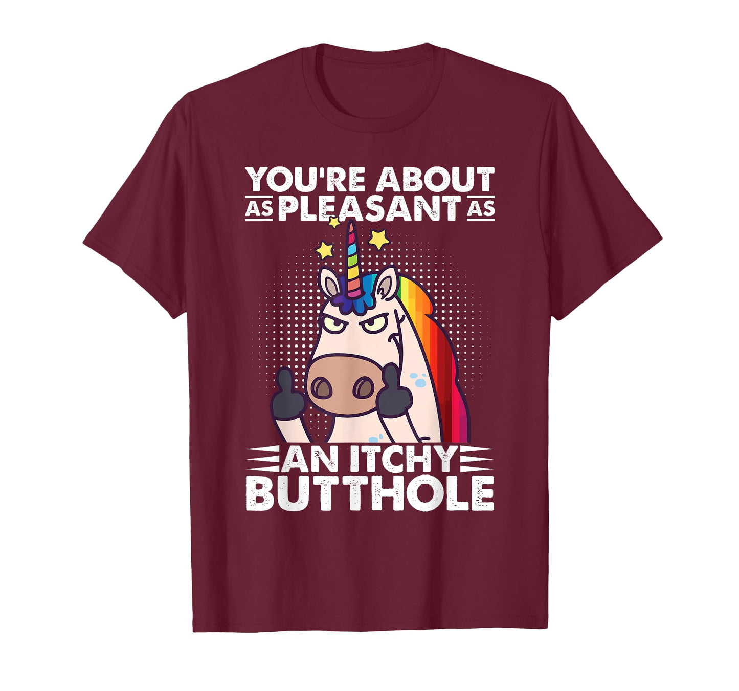 You're Pleasant As An Itchy Butthole Funny Sassy Unicorn T-Shirt