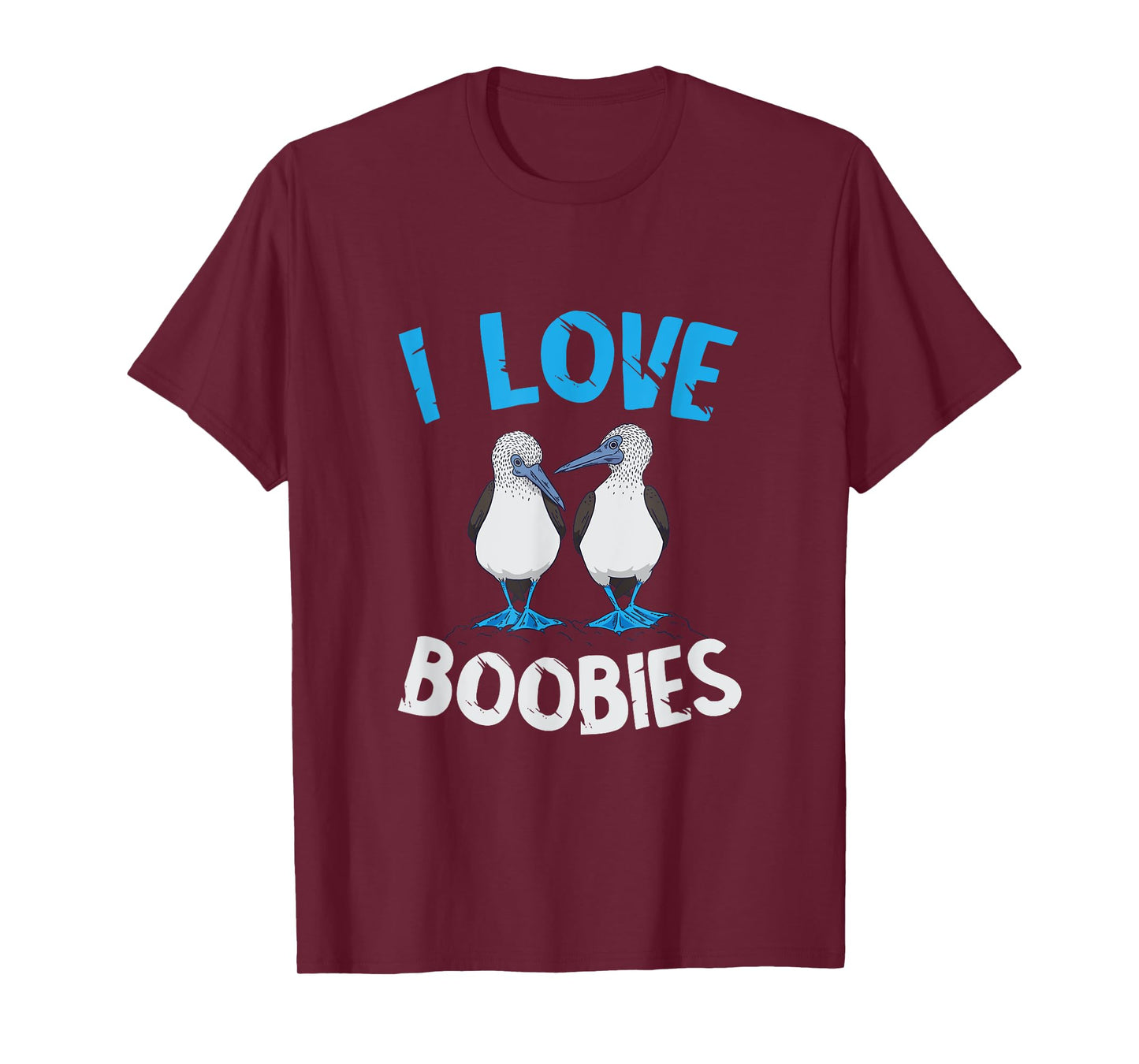 Blue Footed Booby I Love Boobies Blue Footed Booby Lover T-Shirt