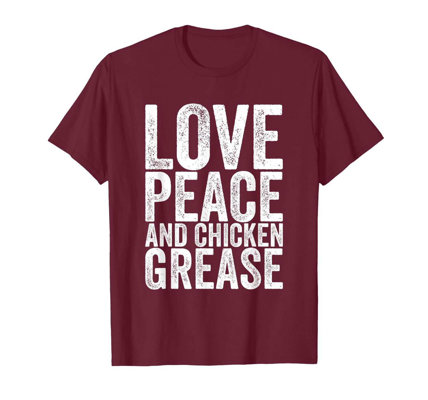 Love Peace And Chicken Grease T-Shirt