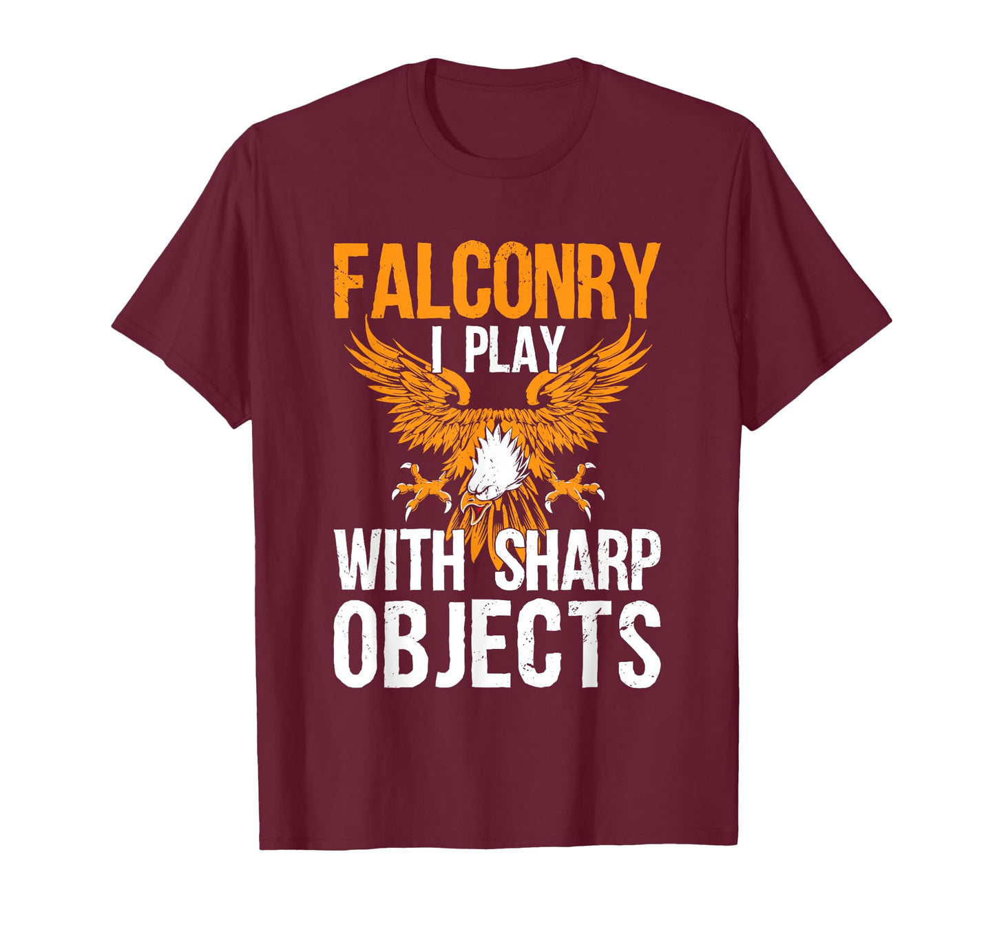 Falconry I Play With Sharp Objects Falconer Hawking T-Shirt
