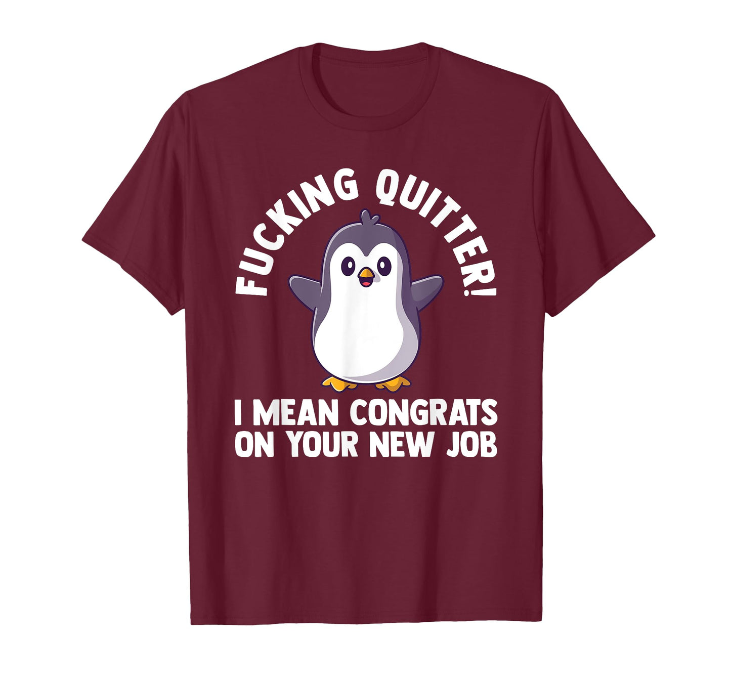 fucking quitter I mean congrats on our new job work T-Shirt