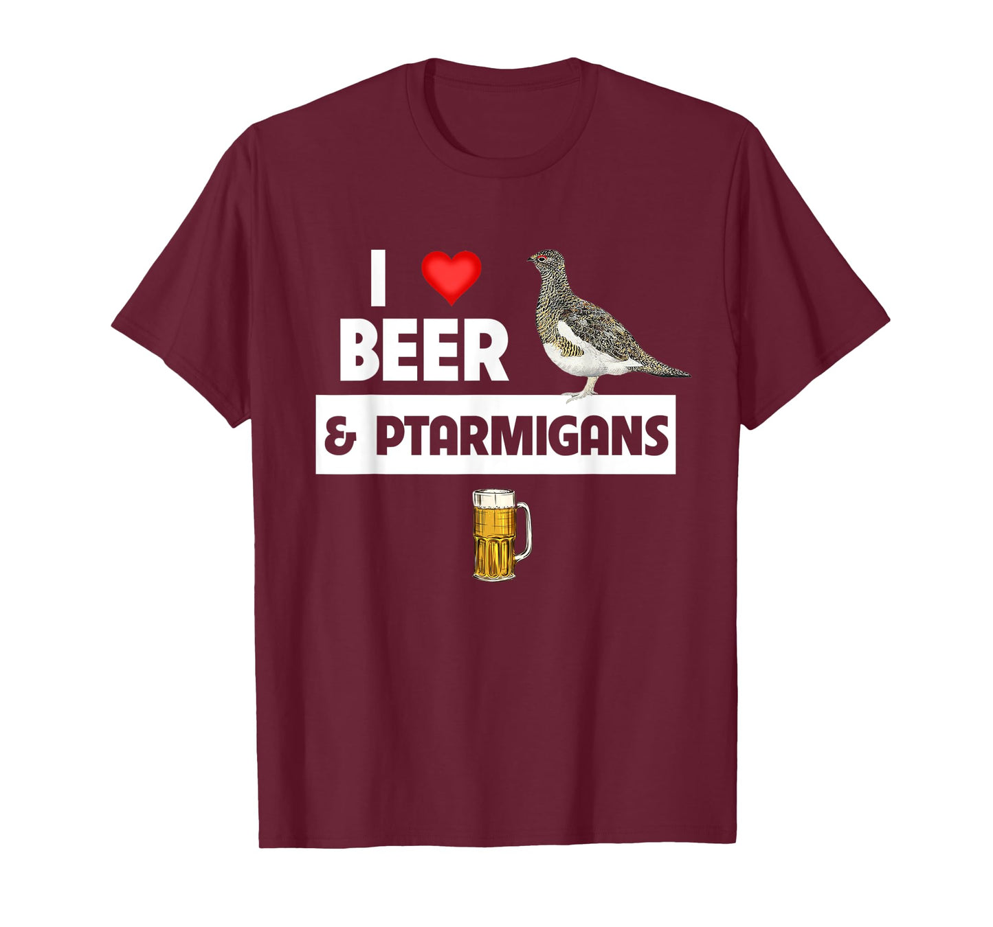 I Love Beer and Willow Ptarmigans Alaskan State Bird Watcher T-Shirt