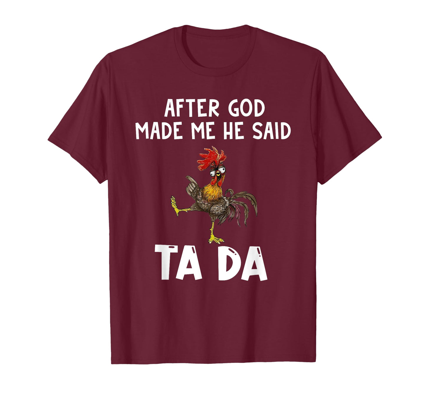 Funny After God Made Me He Said Ta Da T-Shirt