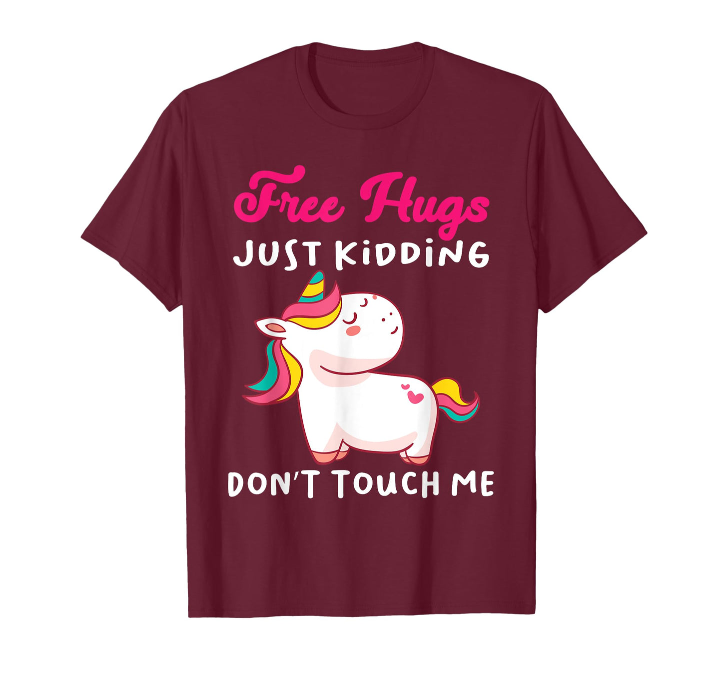Free Hugs just kidding don't touch me Funny Unicorn Lovers T-Shirt
