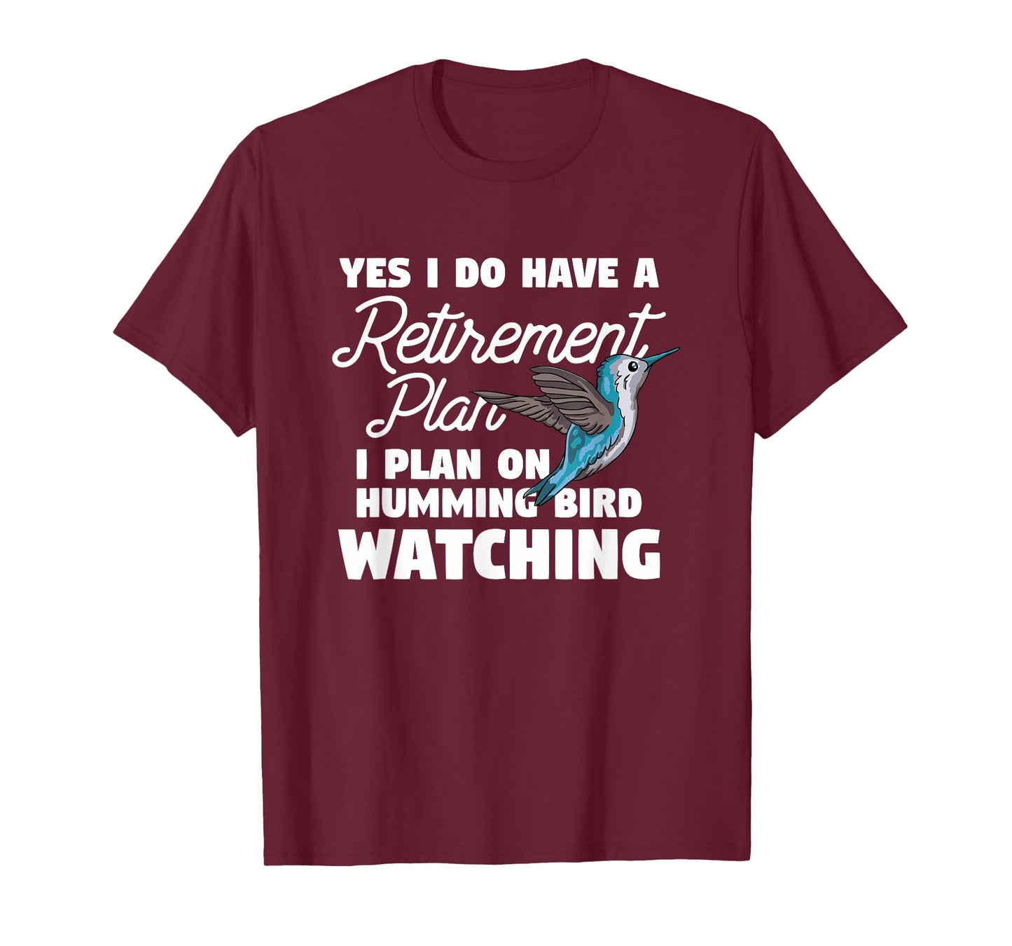 Yes I Do Have A Retirement Plan Quote For Hummingbird Lover T-Shirt