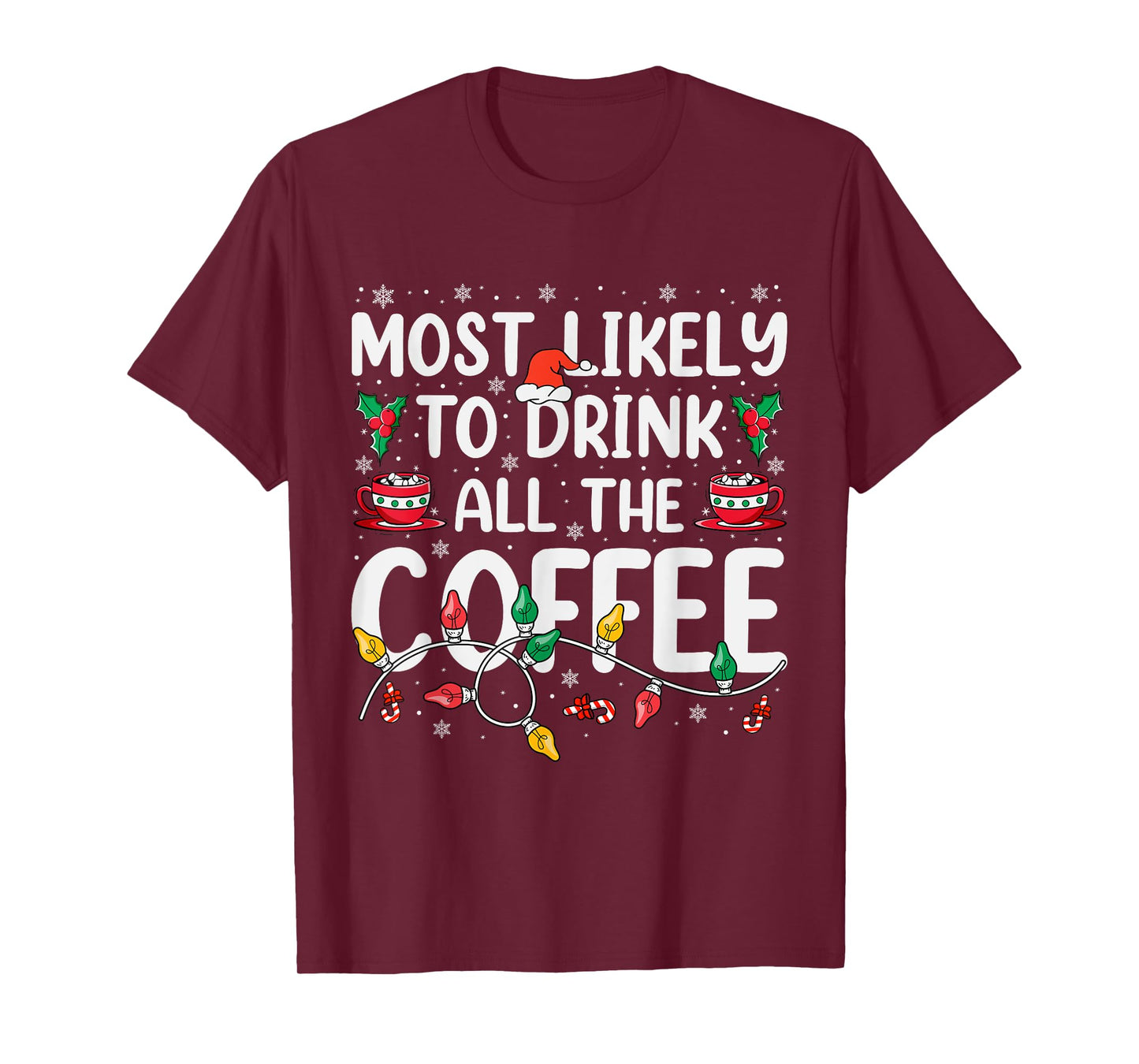 Most Likely To Drink All Santa's Coffee Matching Christmas T-Shirt