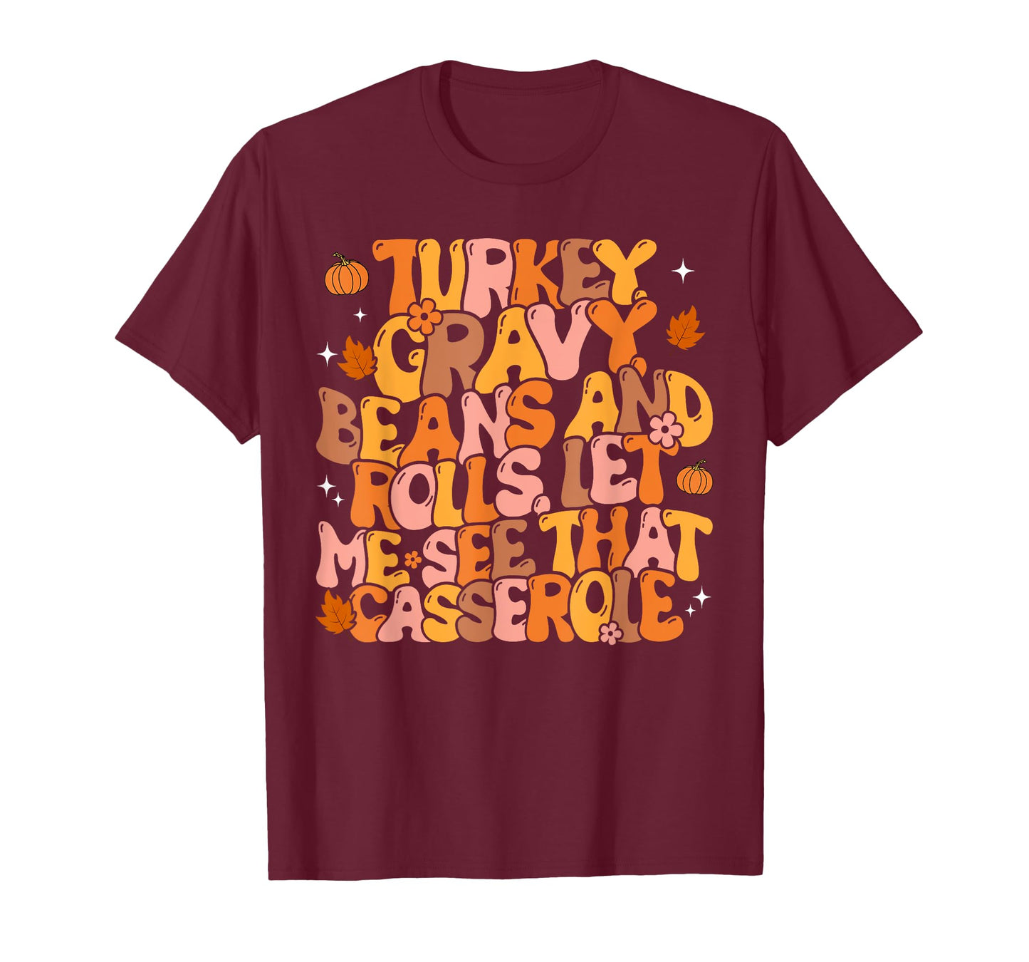 Turkey Gravy Beans and Rolls Funny Autumn Thanksgiving 2023 T-Shirt