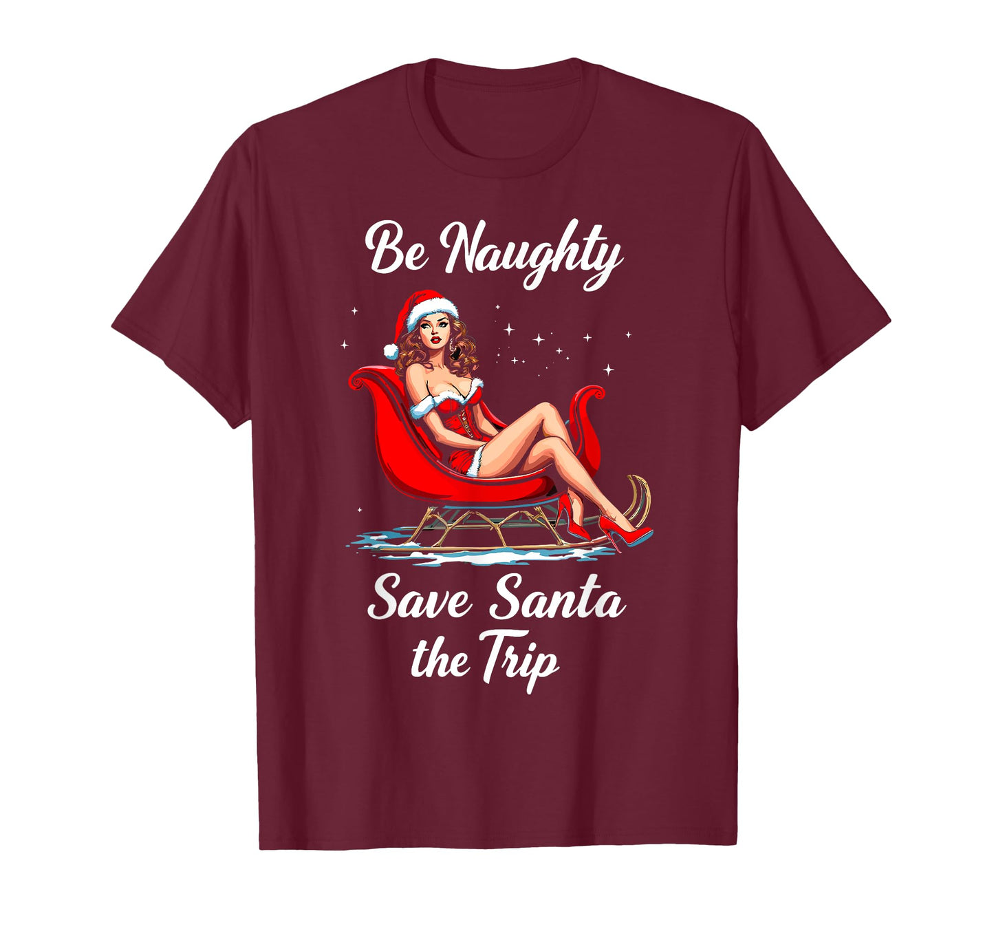 Be Naughty Save Santa the Trip Christmas Santa Girl Sleigh T-Shirt