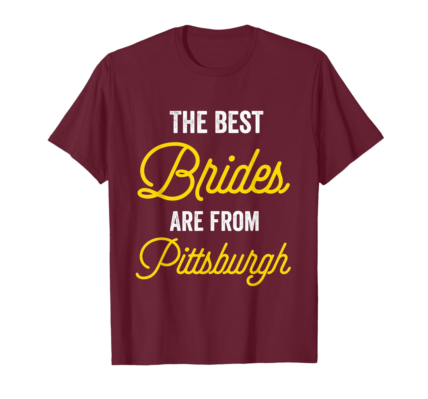 The Best Brides Are From Pittsburgh Bachelorette Party T-Shirt