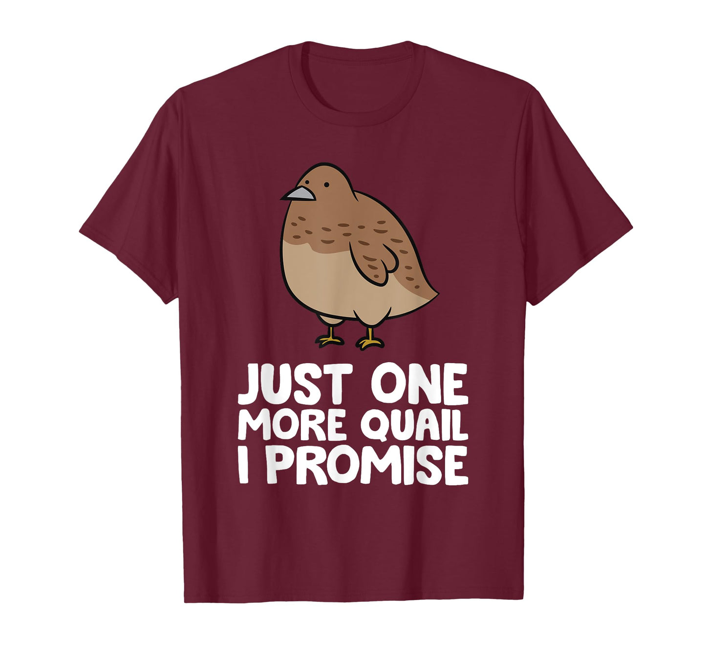 Just One More Quail I Promise Funny Quail Breeder T-Shirt