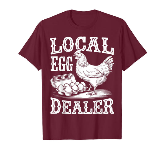 Local Egg Dealer Funny Chicken Lover Farmer T-Shirt